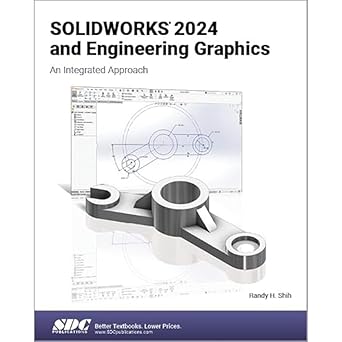 Solidworks 2024 and Engineering Graphics: An Integrated Approach 