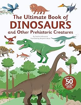 The Ultimate Book of Dinosaurs and Other Prehistoric Creatures 