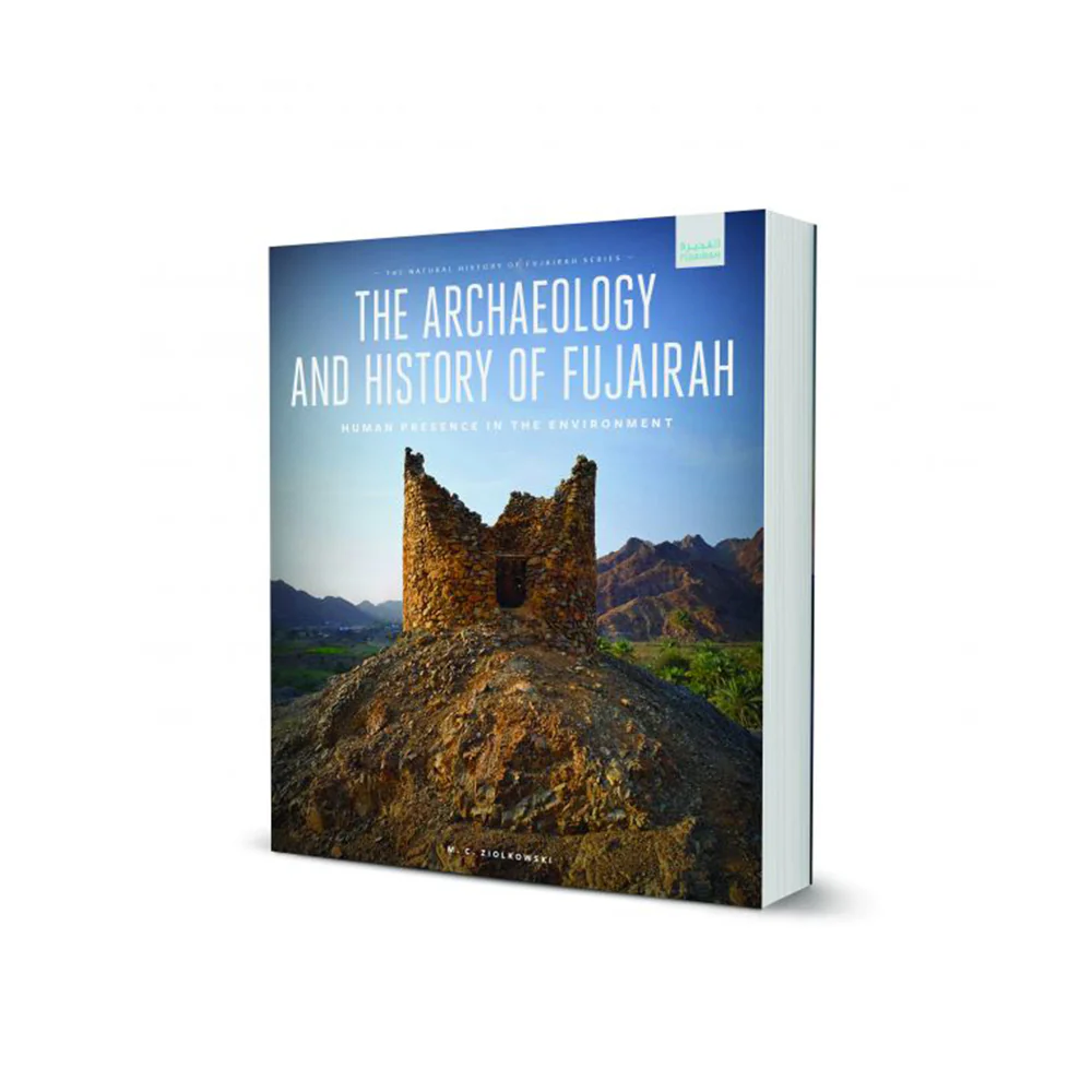 The Archaeology and History of Fujairah: Human Presence in the Environment