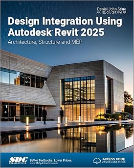 Design Integration Using Autodesk Revit 2025: Architecture, Structure and MEP 