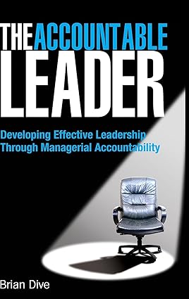 The Accountable Leader: Developing Effective Leadership Through Managerial Accountability