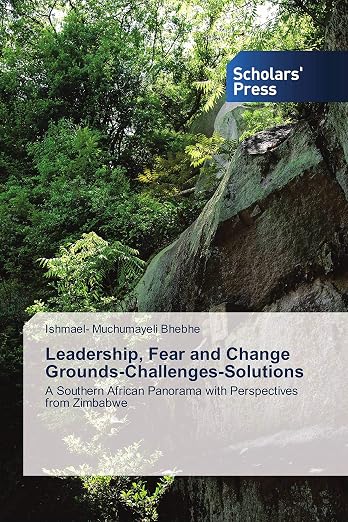 Leadership, Fear and Changes Grounds Challenges Solutions