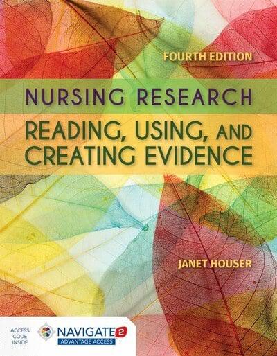 Nursing Research Reading, Using, and Creating Evidence