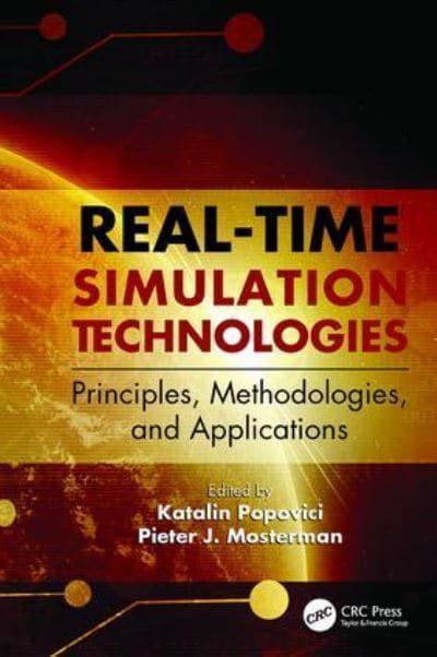 Real-Time Simulation Technologies Principles, Methodologies and Applications