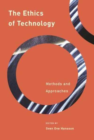 The Ethics of Technology Methods and Approaches