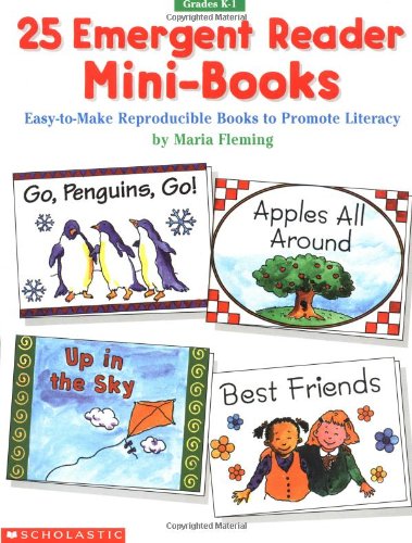25 Emergent Reader Mini-books Grade Pre K-1: Easy-to-make Reproducible Books to Promote Literarcy 