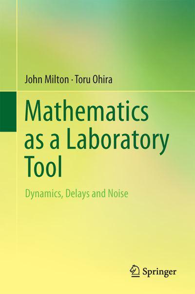 Mathematics as a Laboratory Tool Dynamic, Delay, and Noise