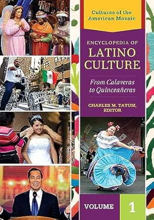 Encyclopedia of Latino Culture From Calaveras to Quinceaneras (3 Volumes)