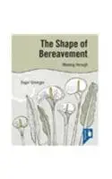 The Shape of Bereavement: Working Through