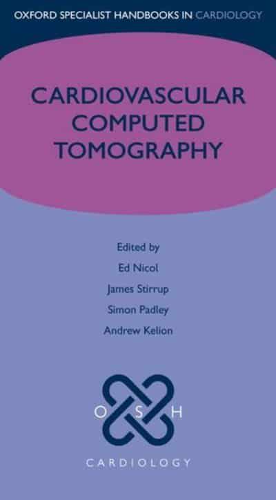 Oxford Specialist Handbooks in Cardiology: Cardiovascular Computed Tomography