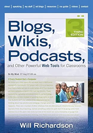 Blogs, Wikis, Podcasts and Other Powerful Web Tools for Classroom