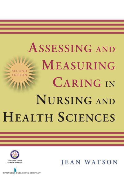 Assessing and Measuring Caring in Nursing and Health Sciences