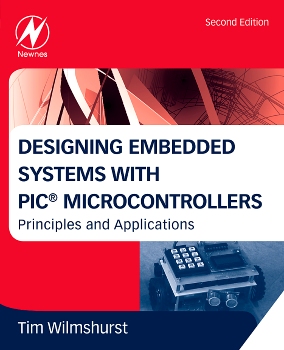 Designing Embedded Systems with Pic Microcontrollers: Principles and Applications
