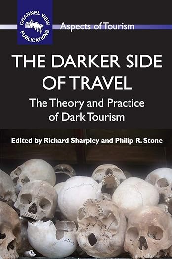 The Darker Side of Travel Theory and Practice of Dark Tourism