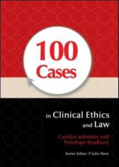100 Cases in Clinical Ethics and Law