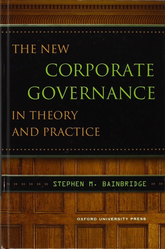 The New Corporate Governance in Theory and Practice