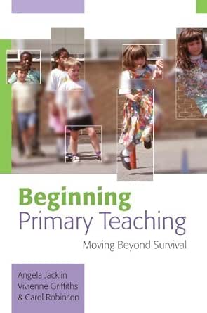 Beginning Primary Teaching: Moving Beyond Survival