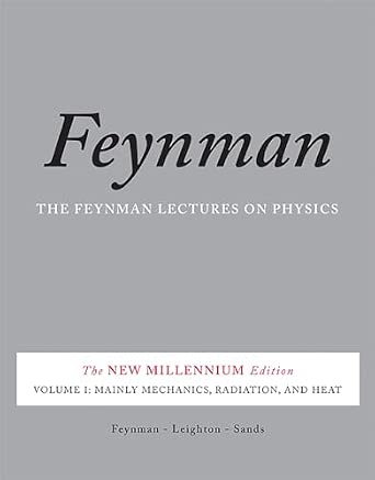 The Feynman Lectures on Physics, Vol. I: The New Millennium Edition: Mainly Mechanics, Radiation, and Heat 
