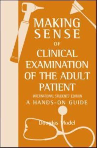 Making Sense of Clinical Examination of the Adult Patient A Hands On Guide