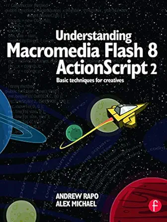 Understanding Macromedia Flash 8 Actionscript 2 Basic Techniques for Creatives