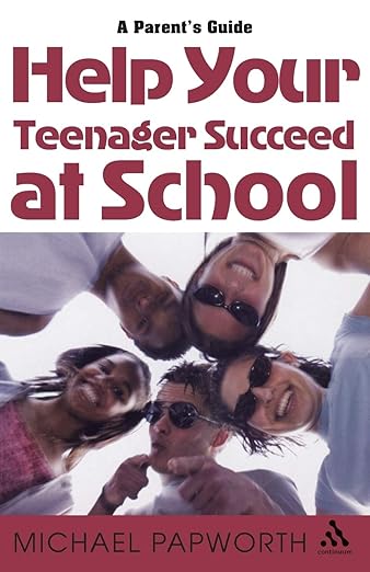 A Parent's Guide Help Your Teenage Succeed at School