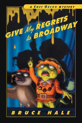 Give My Regrets to Broadway A Chet Gecko Mystery