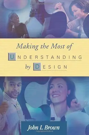 Making the Most of Understanding by Design