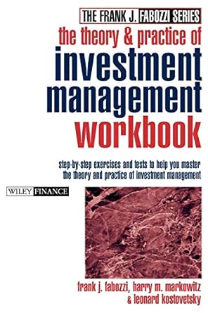 The Theory and Practice of Investment Management Workbook