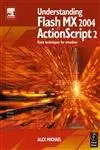 Understanding Flash MX 2004 ActionScript 2 Basic Techniques for Creatives