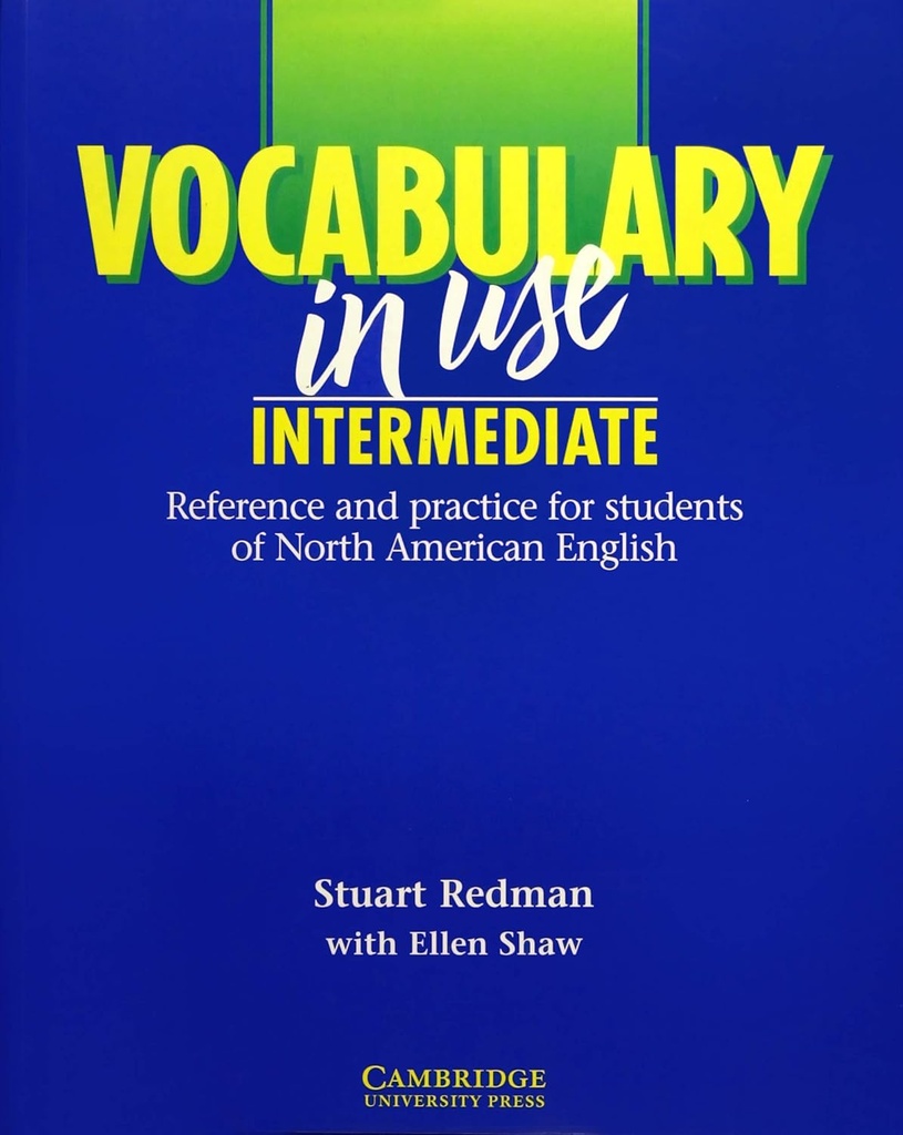 Vocabulary in Use Intermediate: Reference and Practice for Student of North American English