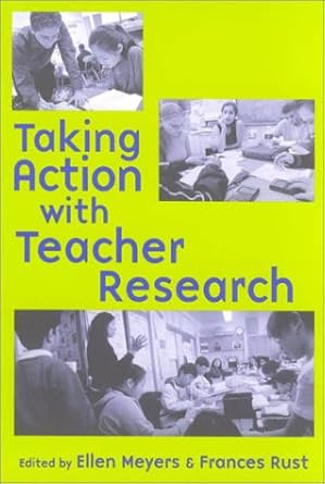 Taking Action with Teacher Research