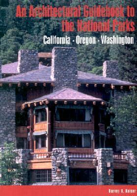An Architectural Guidebook to the National Parks California Oregon Washington