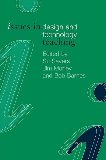 Issues in Design and Technology Teaching