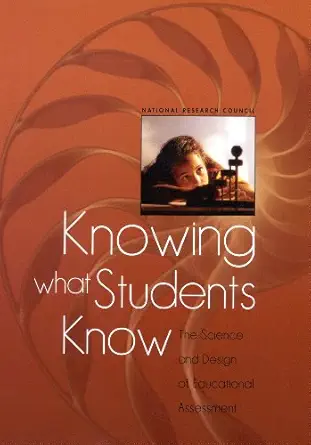 Knowing What Students Know The Science and Design of Educational Assessment