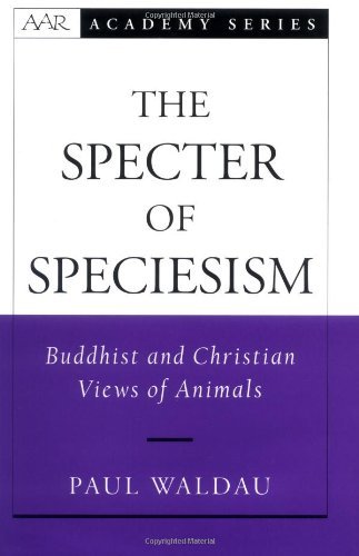The Specter of Speciesism: Buddhist and Christian View of Animals
