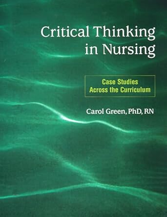 Critical Thinking in Nursing Case Studies Across the Curriculum