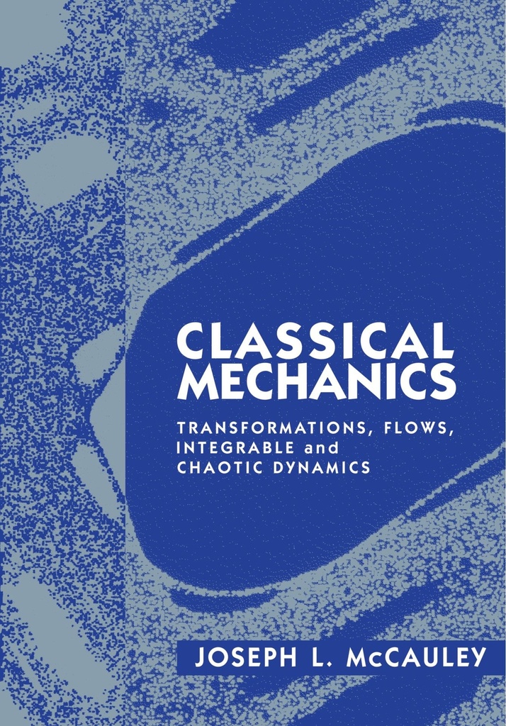 Classical Mechanics Transformations Flows Integrable and Chaotic Dynamics