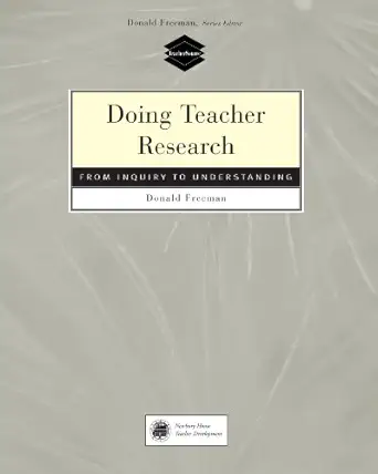 Doing Teacher Research From Inquiry to Understanding