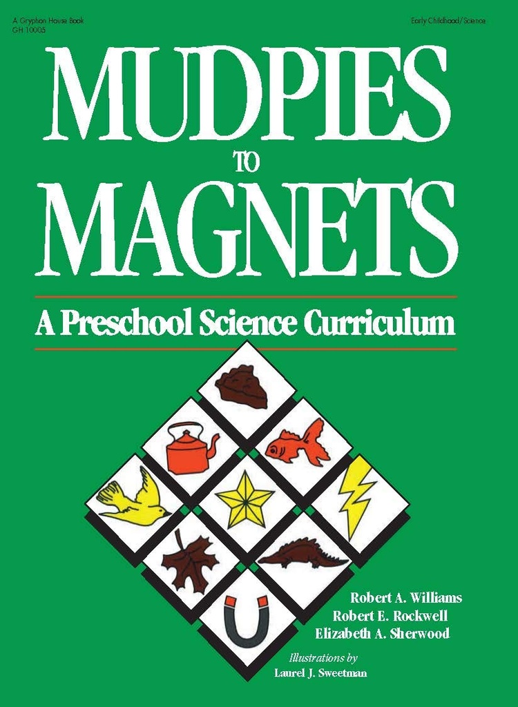 Mudpies to Magnets A Preschool Science Curriculum