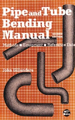 Pipe and Tube Bending Manual: Methods-Equipment-Reference Data