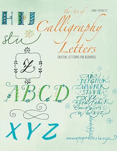 The Art of Calligraphy Letters: Creative Lettering for Beginners