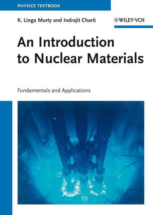 [EBOOK] An Introduction to Nuclear Materials : Fundamentals and Applications