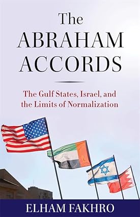 The Abraham Accords: The Gulf States, Israel, and the Limits of Normalization