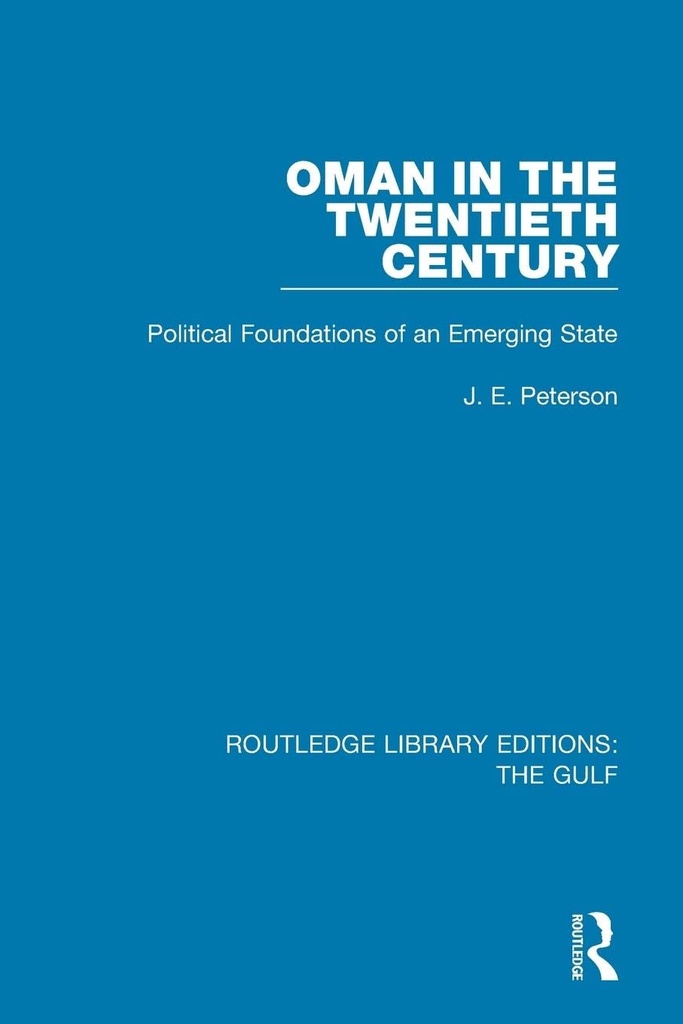 Oman in the Twentieth Century: Political Foundations of an Emerging State 