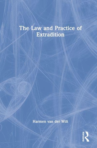 [9781138590427] The Law and Practice of Extradition