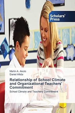 [9786202314626] Relationship of School Climate and Organizational Teachers' Commitment 