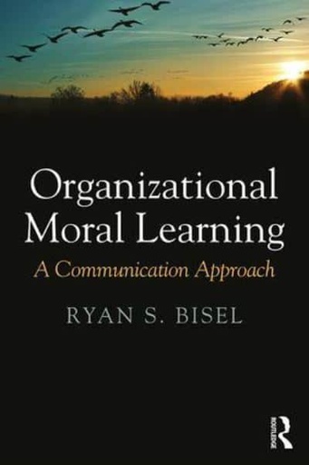 [9781138119567] Organizational Moral Learning A Communication Approach