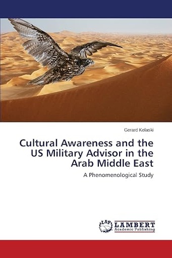 [9783659441660] Cultural Awareness and the US Military Advisor in the Arab Middle East