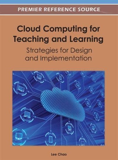 [9781466609570] Cloud Computing for Teaching and Learning Strategies for Design and Implementation