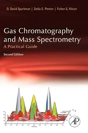 [9780123736284] Gas Chromastography and Mass Spectrometry A Practical Guide